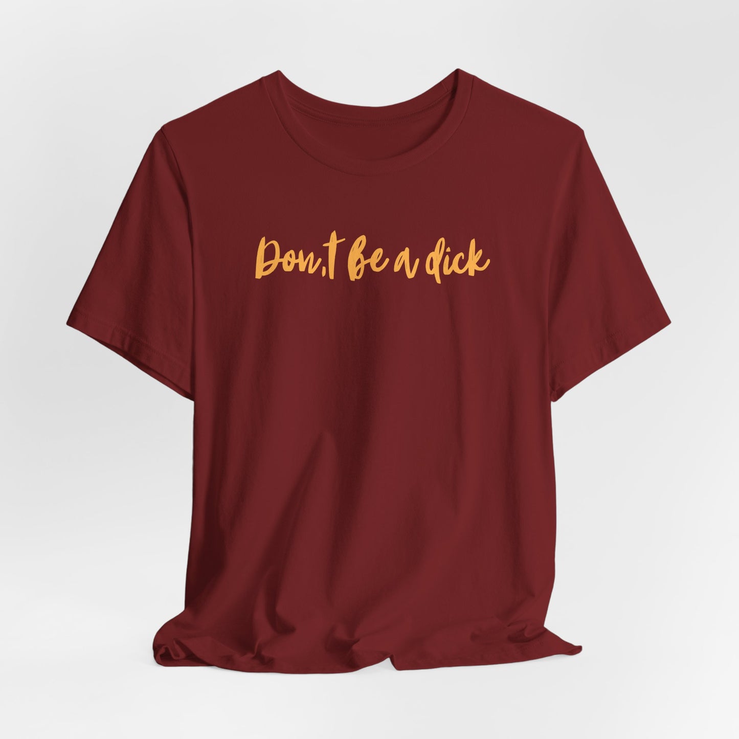 "DON'T BE A DICK" Unisex Jersey Short Sleeve Tee
