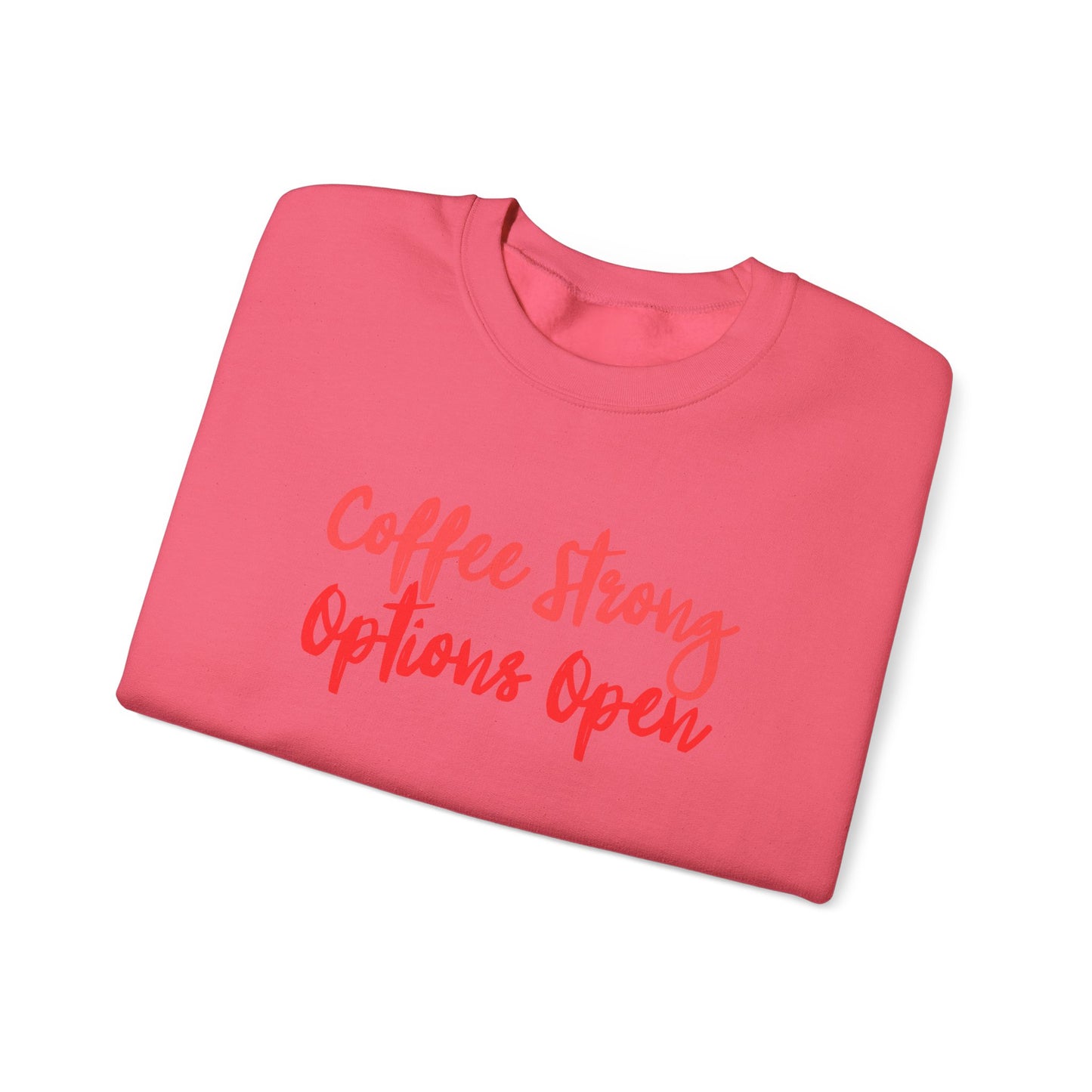 "Coffee Strong Options Open" Crewneck Sweatshirt