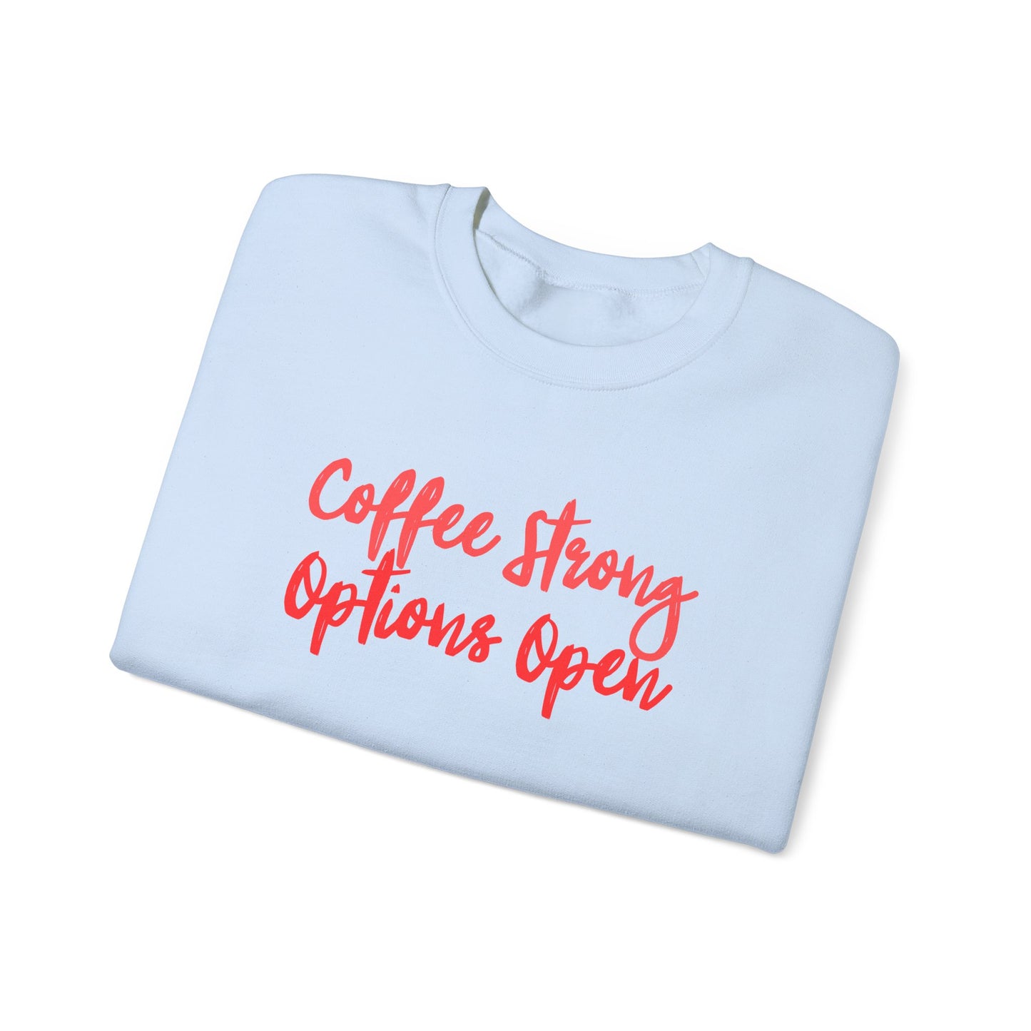 "Coffee Strong Options Open" Crewneck Sweatshirt