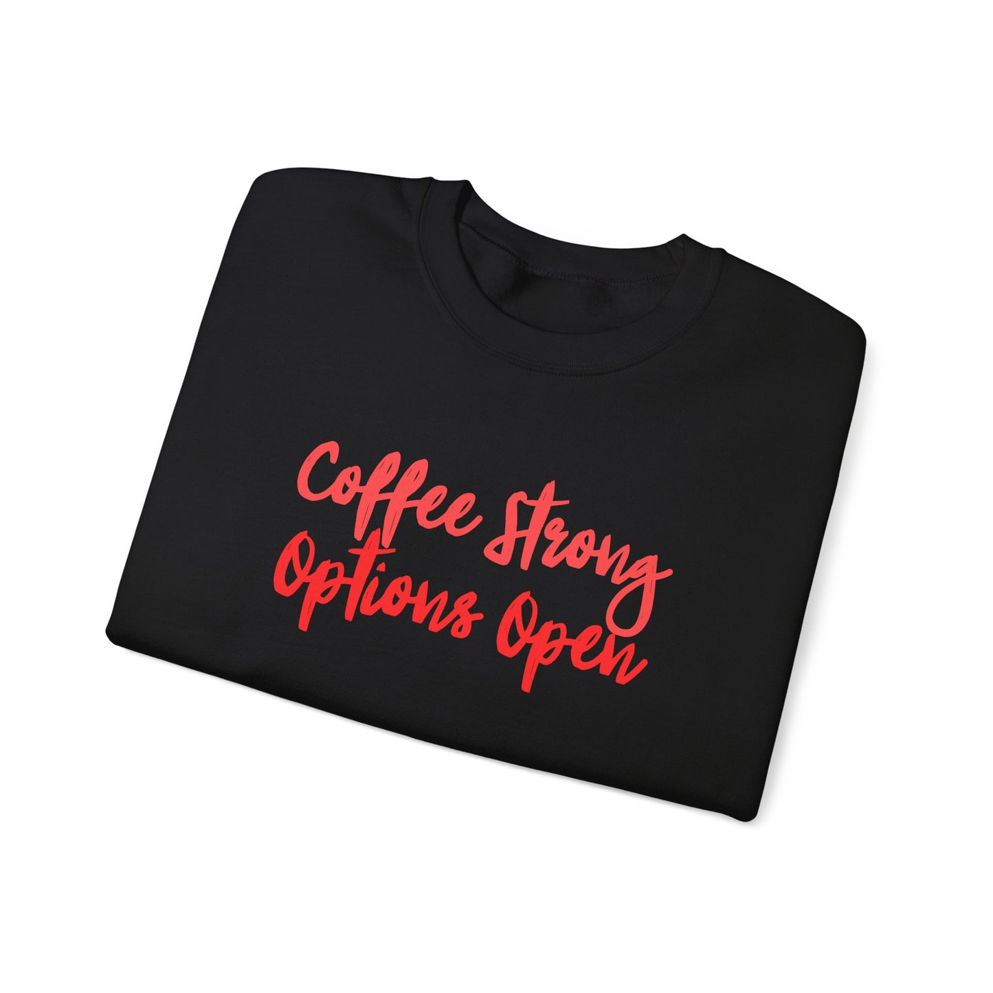 "Coffee Strong Options Open" Crewneck Sweatshirt