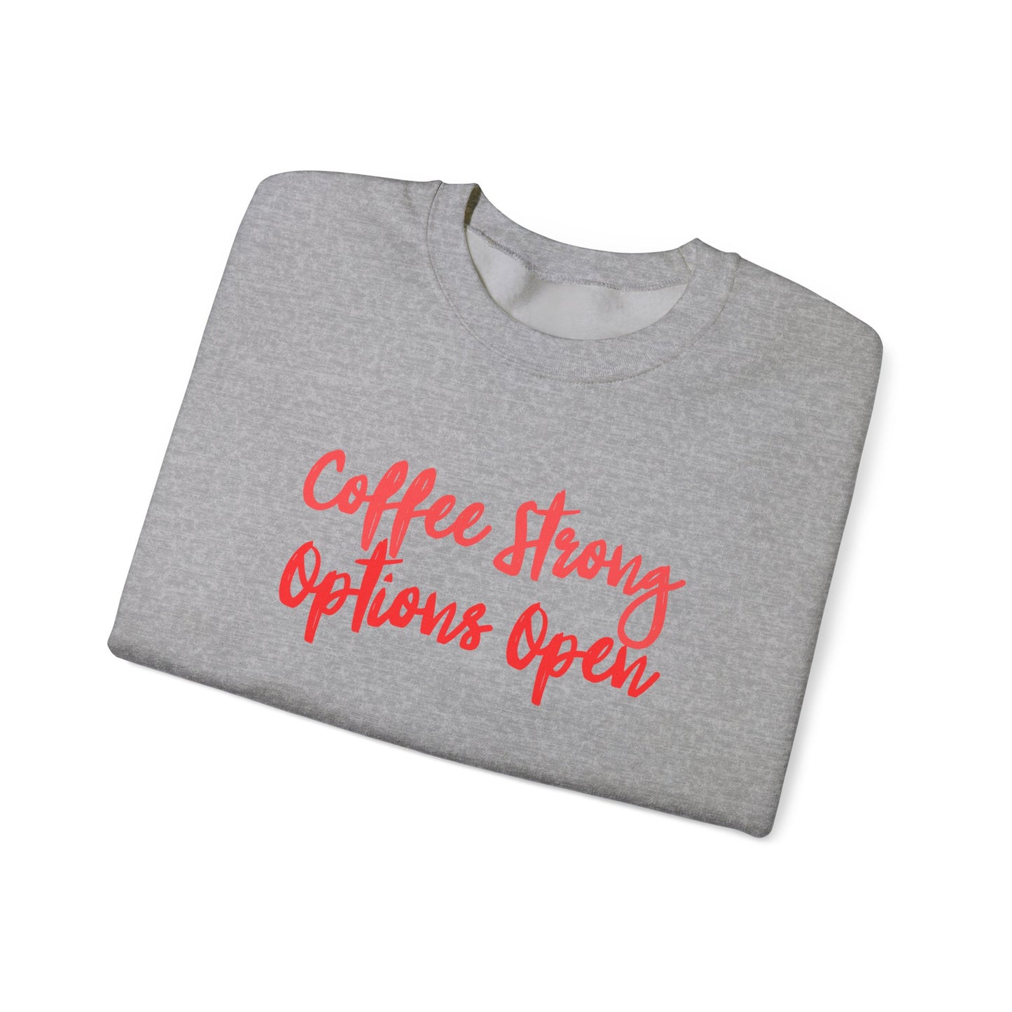 "Coffee Strong Options Open" Crewneck Sweatshirt