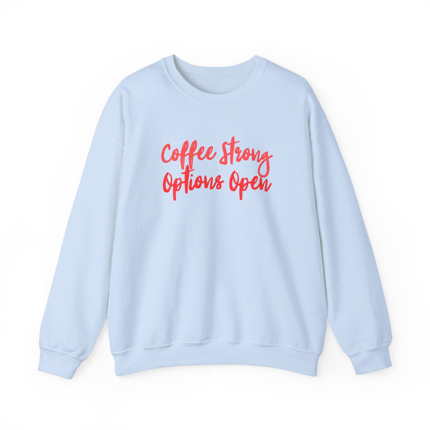 "Coffee Strong Options Open" Crewneck Sweatshirt