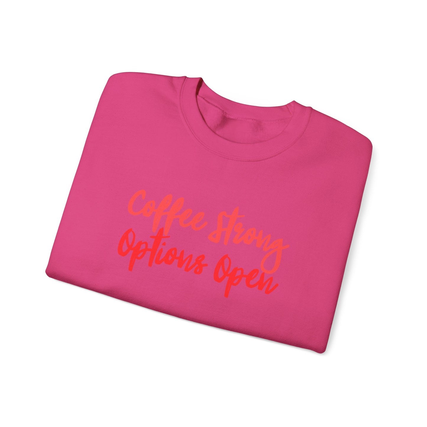 "Coffee Strong Options Open" Crewneck Sweatshirt