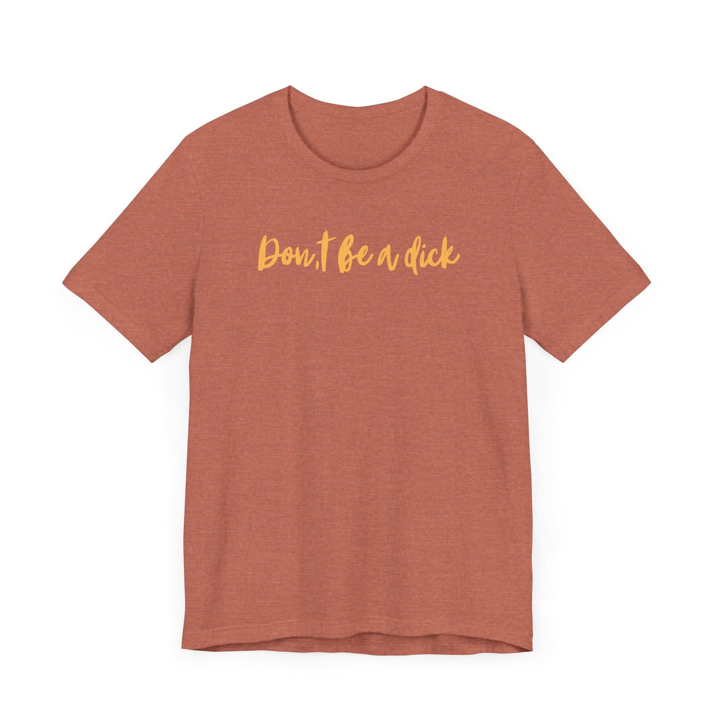 "DON'T BE A DICK" Unisex Jersey Short Sleeve Tee