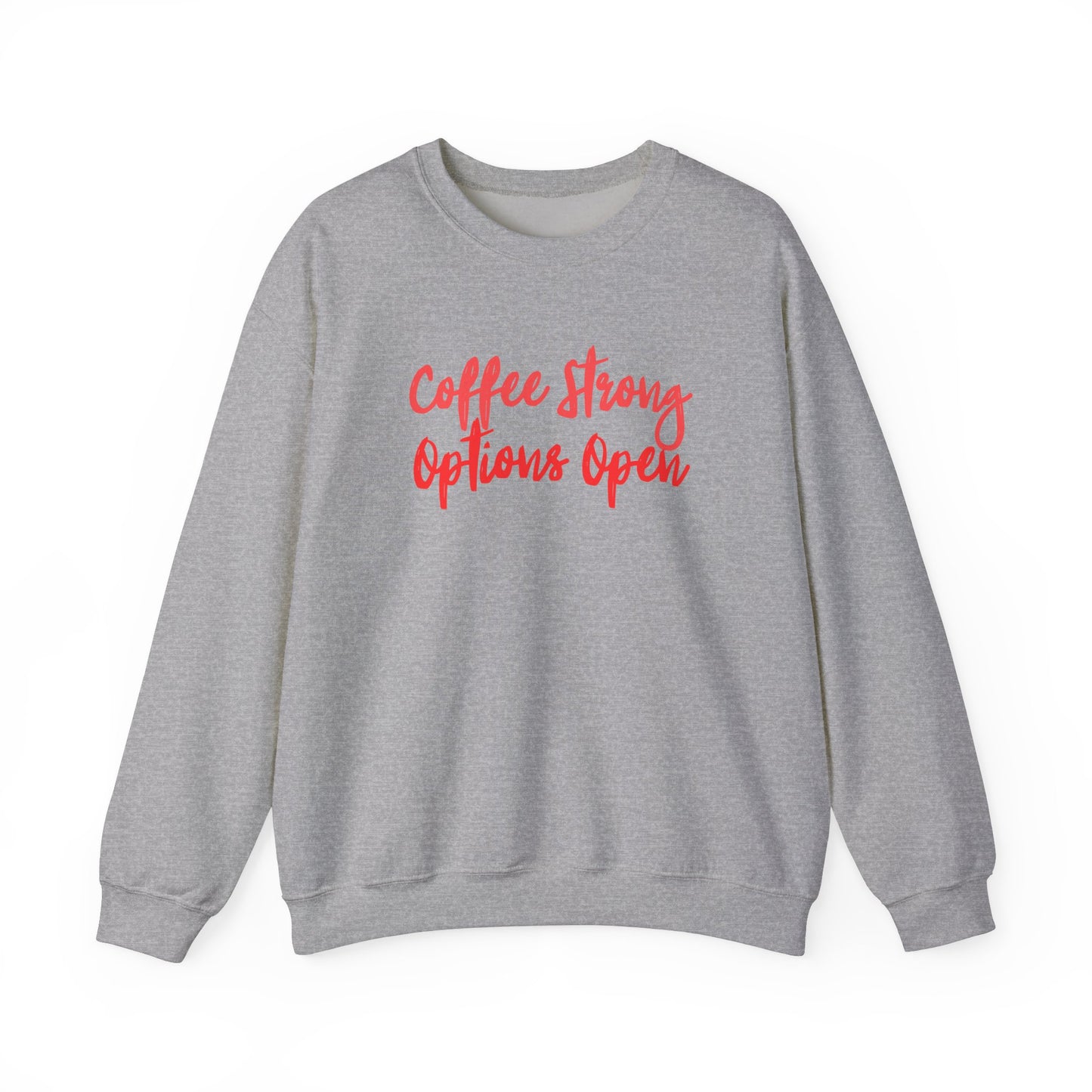 "Coffee Strong Options Open" Crewneck Sweatshirt