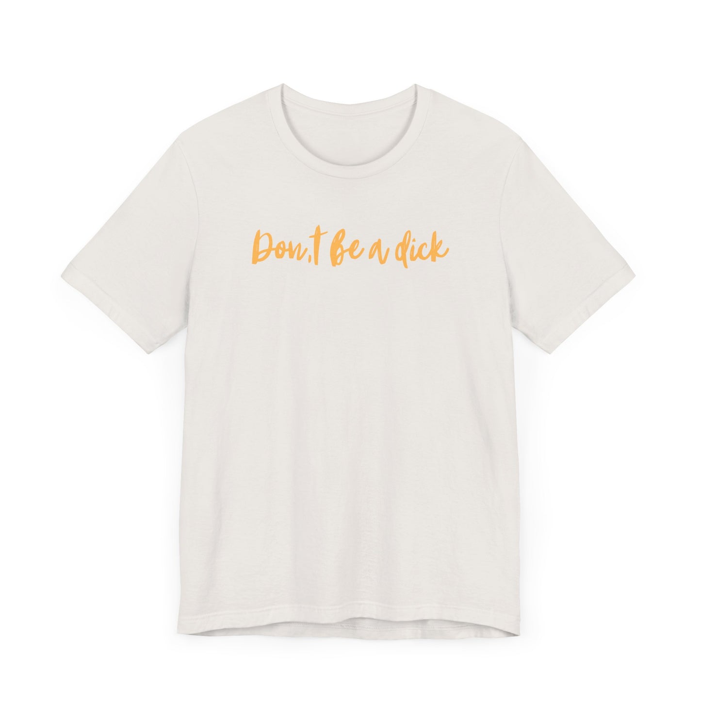"DON'T BE A DICK" Unisex Jersey Short Sleeve Tee