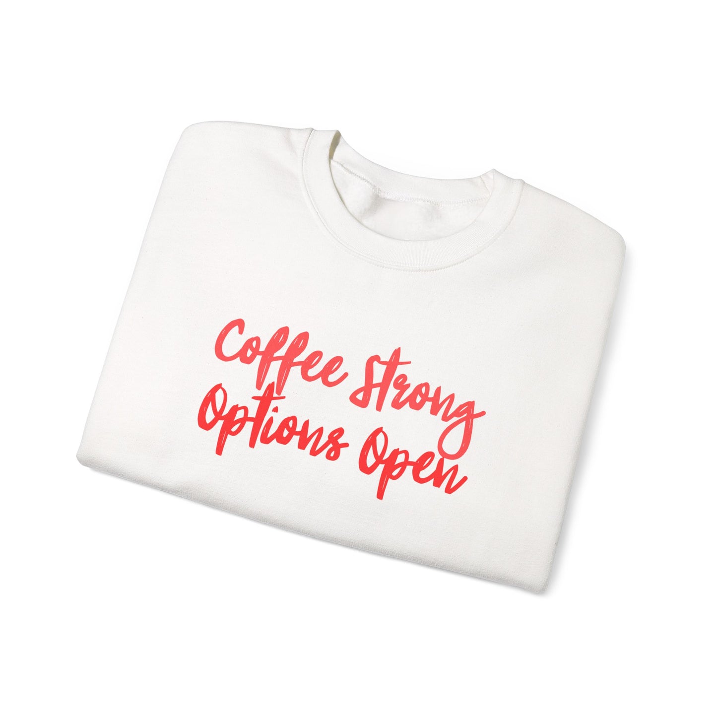 "Coffee Strong Options Open" Crewneck Sweatshirt