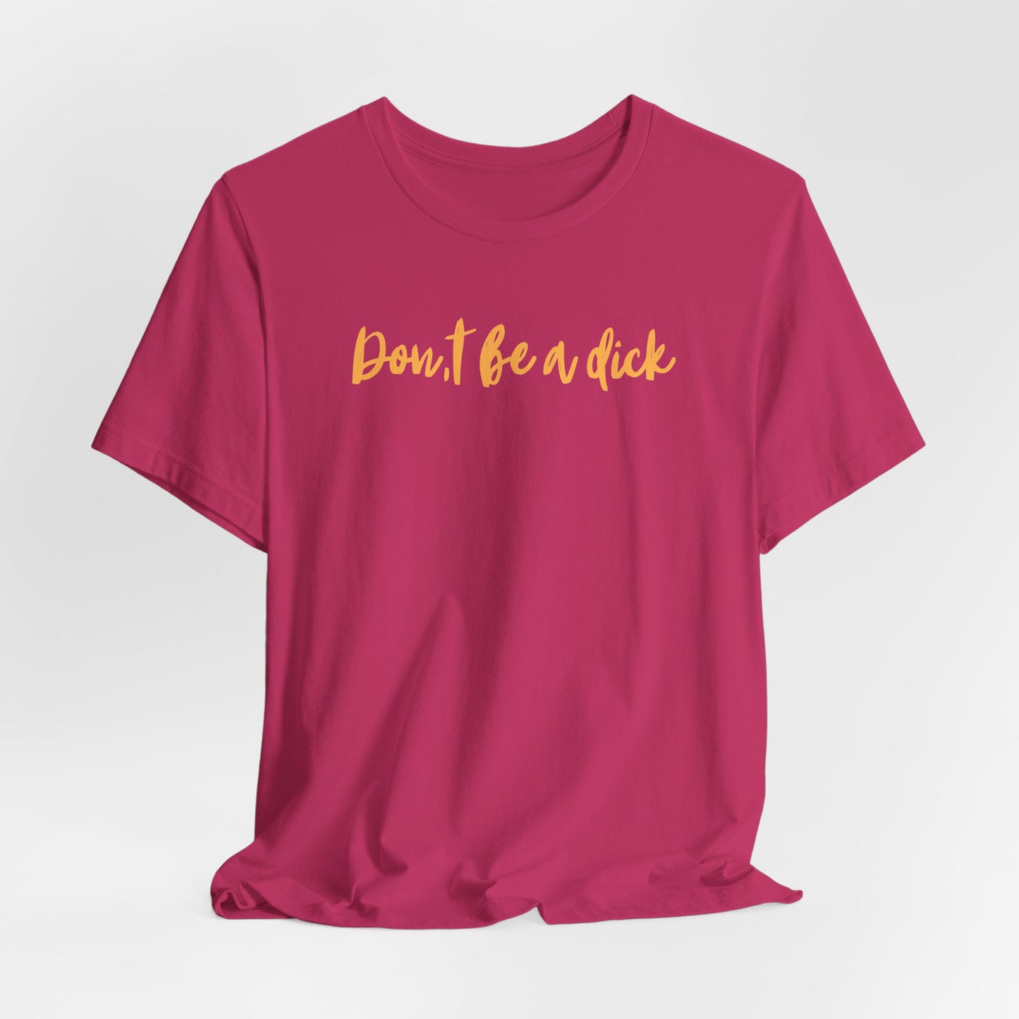 "DON'T BE A DICK" Unisex Jersey Short Sleeve Tee