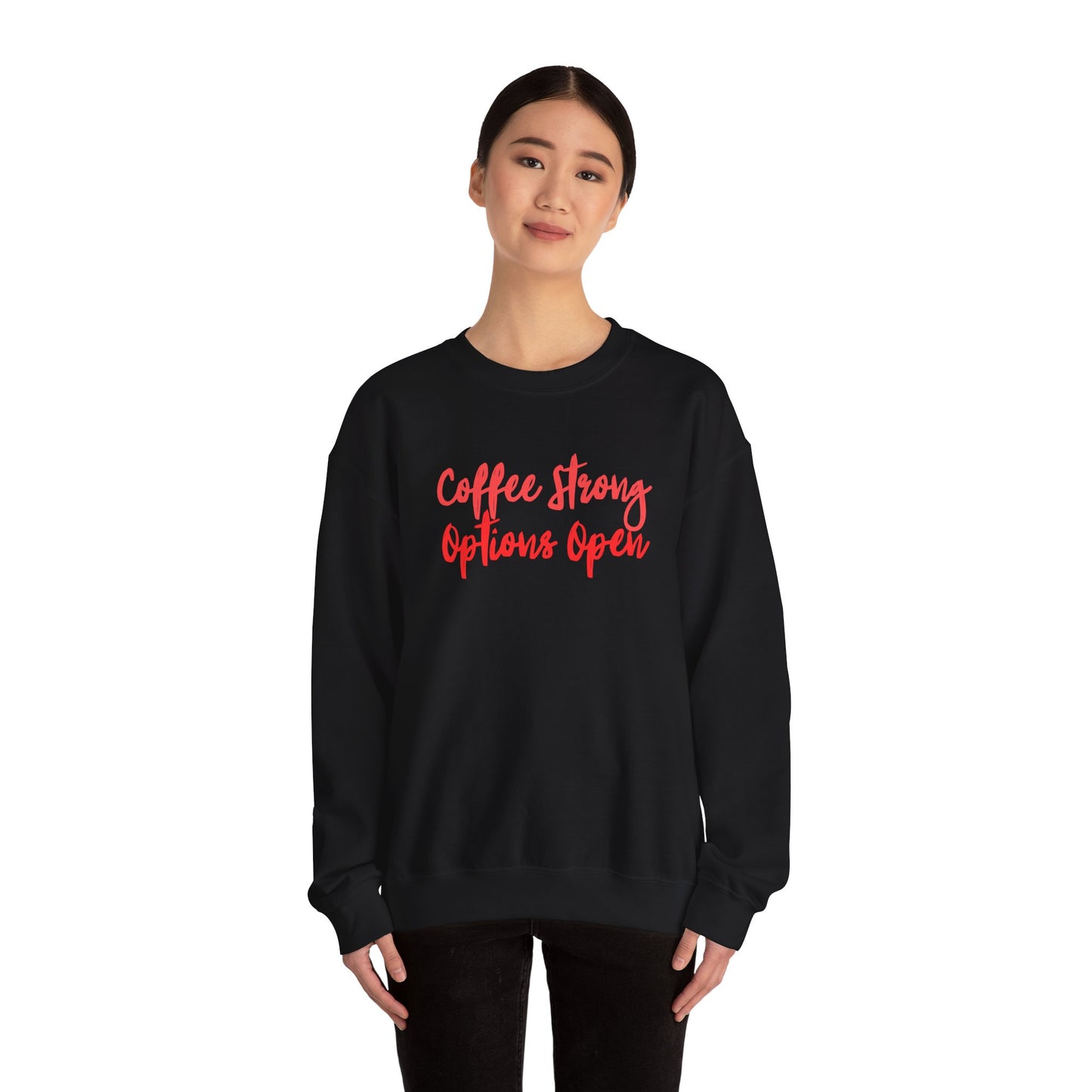 "Coffee Strong Options Open" Crewneck Sweatshirt