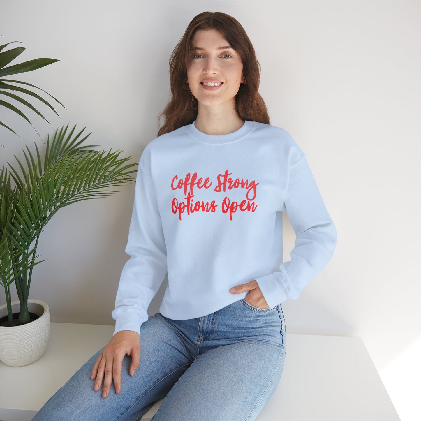"Coffee Strong Options Open" Crewneck Sweatshirt