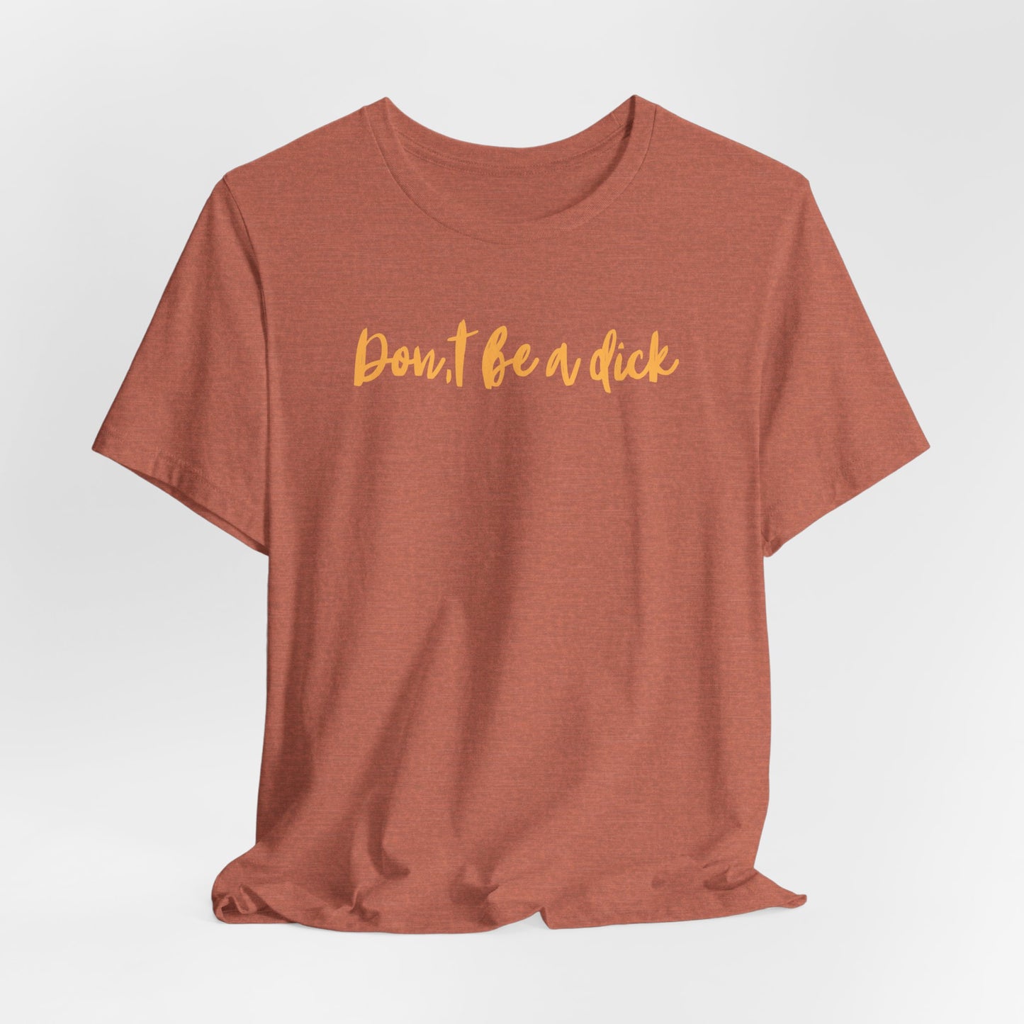 "DON'T BE A DICK" Unisex Jersey Short Sleeve Tee
