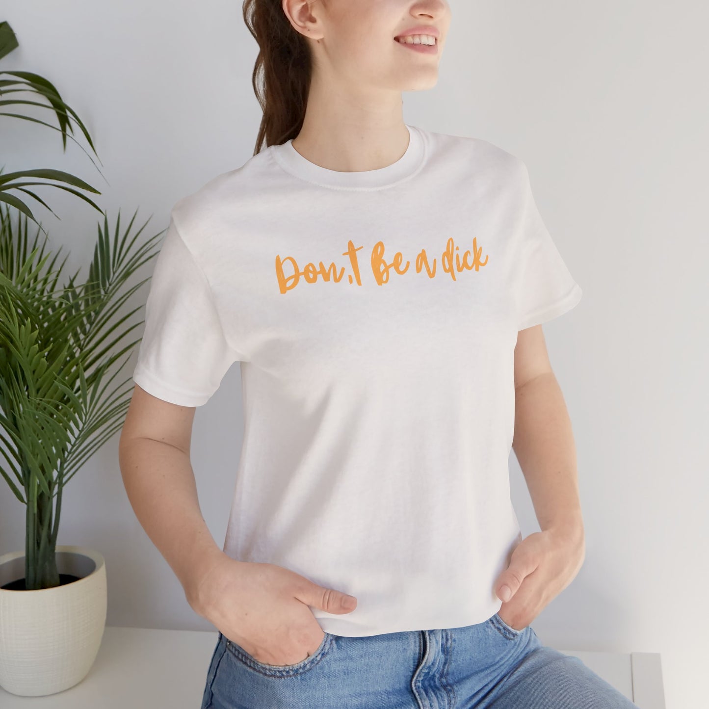 "DON'T BE A DICK" Unisex Jersey Short Sleeve Tee