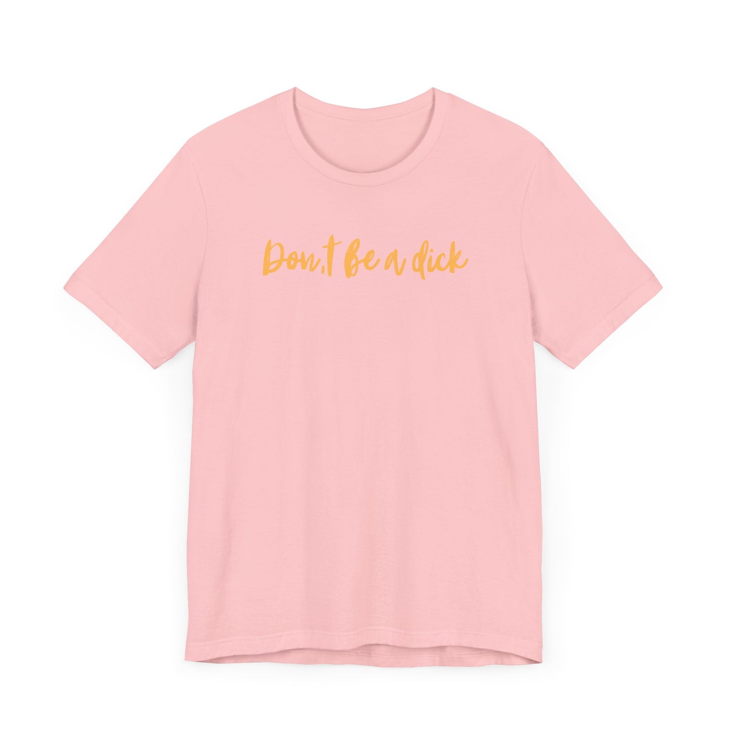 "DON'T BE A DICK" Unisex Jersey Short Sleeve Tee
