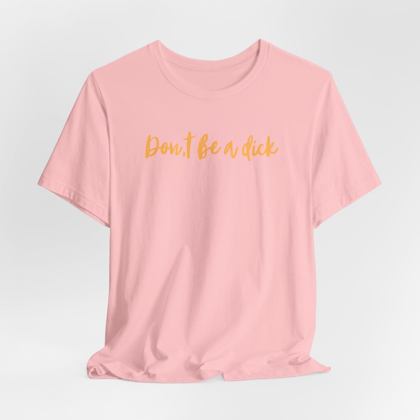 "DON'T BE A DICK" Unisex Jersey Short Sleeve Tee
