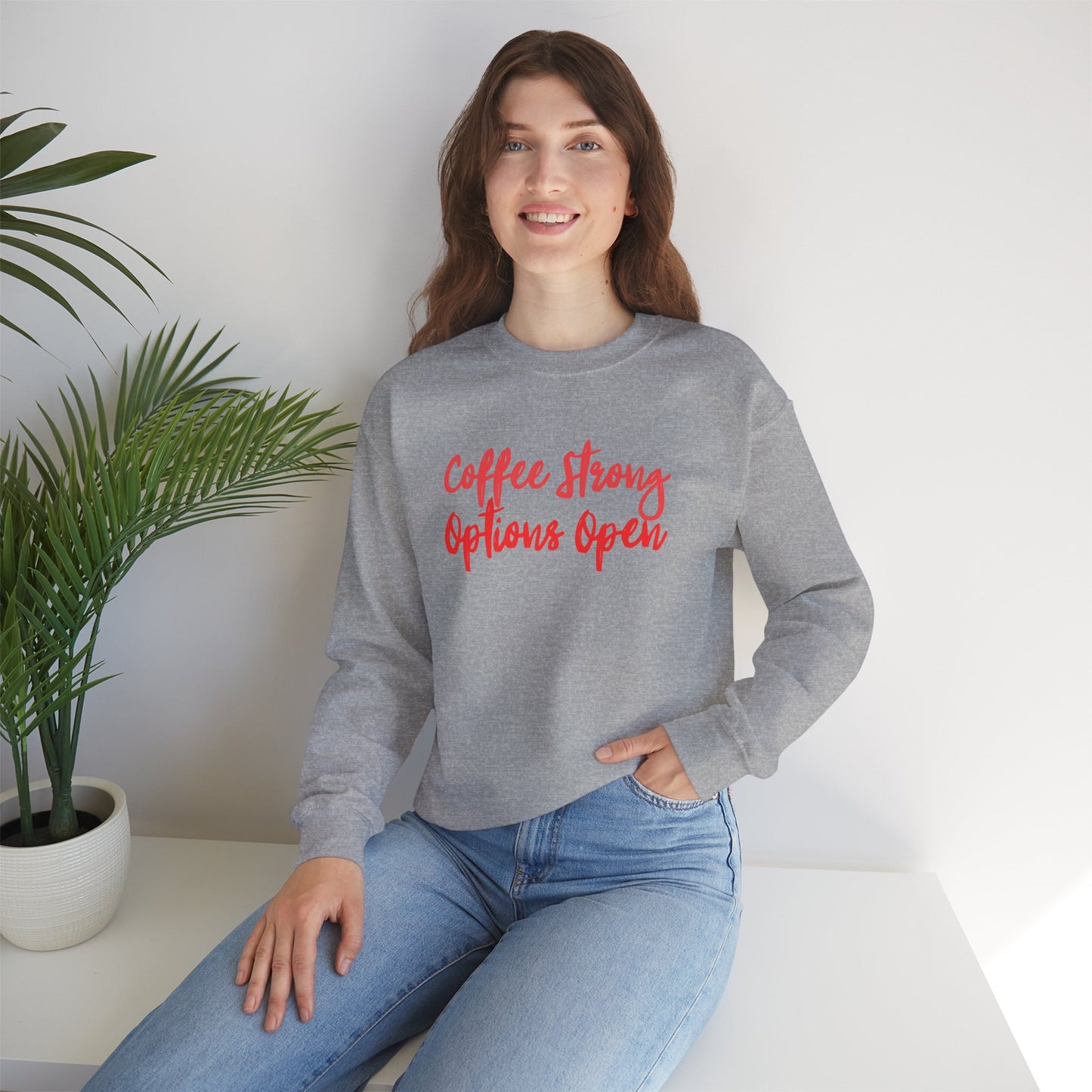 "Coffee Strong Options Open" Crewneck Sweatshirt