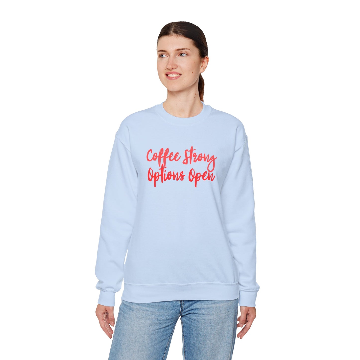 "Coffee Strong Options Open" Crewneck Sweatshirt