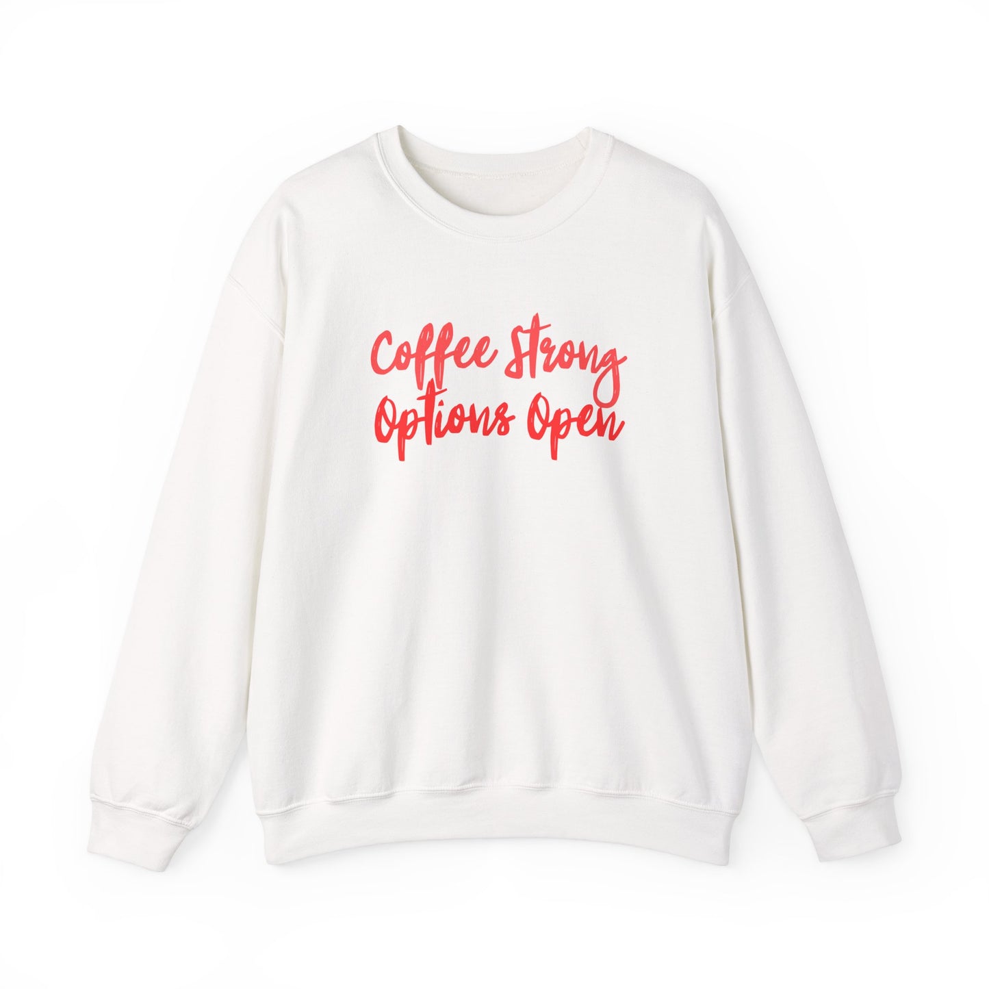 "Coffee Strong Options Open" Crewneck Sweatshirt