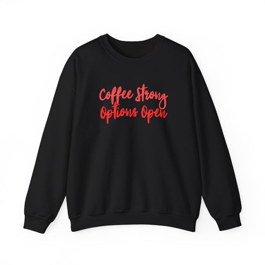 "Coffee Strong Options Open" Crewneck Sweatshirt